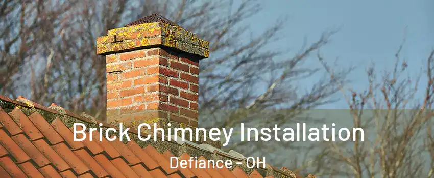  Brick Chimney Installation Defiance - OH