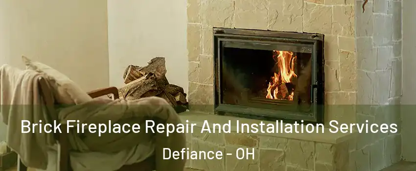  Brick Fireplace Repair And Installation Services Defiance - OH