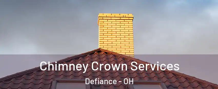  Chimney Crown Services Defiance - OH