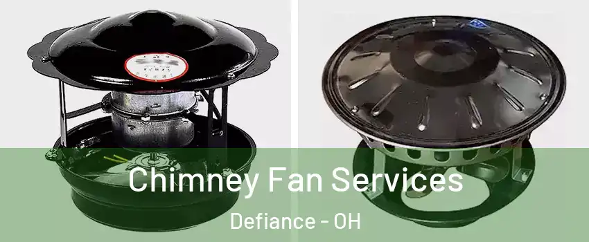  Chimney Fan Services Defiance - OH