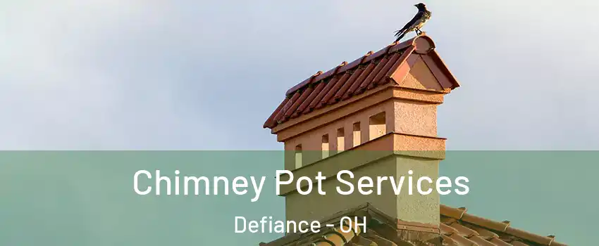  Chimney Pot Services Defiance - OH