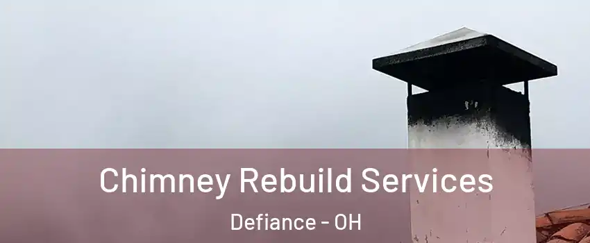  Chimney Rebuild Services Defiance - OH