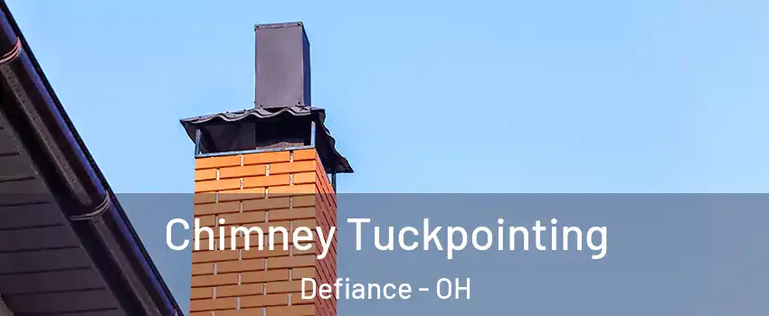  Chimney Tuckpointing Defiance - OH