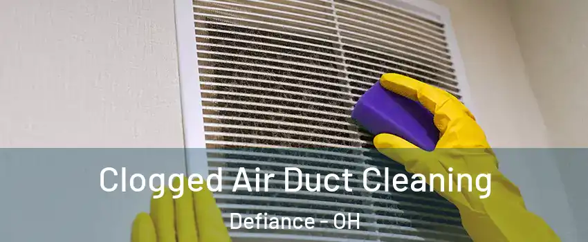  Clogged Air Duct Cleaning Defiance - OH