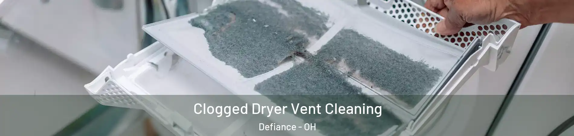 Clogged Dryer Vent Cleaning Defiance - OH