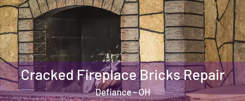  Cracked Fireplace Bricks Repair Defiance - OH