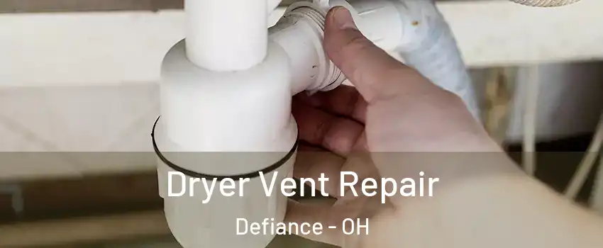  Dryer Vent Repair Defiance - OH
