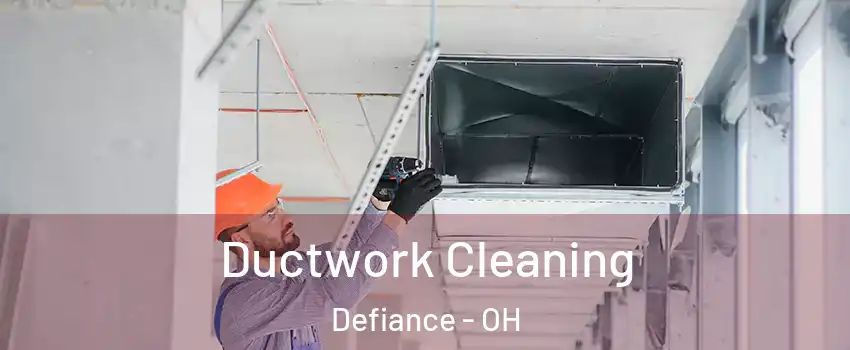  Ductwork Cleaning Defiance - OH