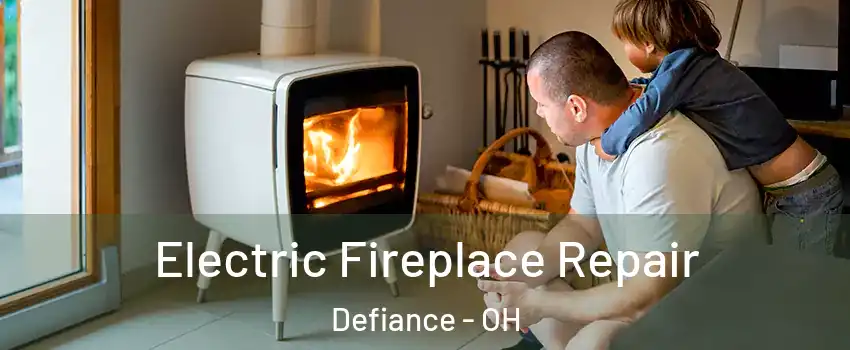  Electric Fireplace Repair Defiance - OH