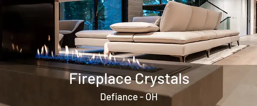  Fireplace Crystals Defiance - OH
