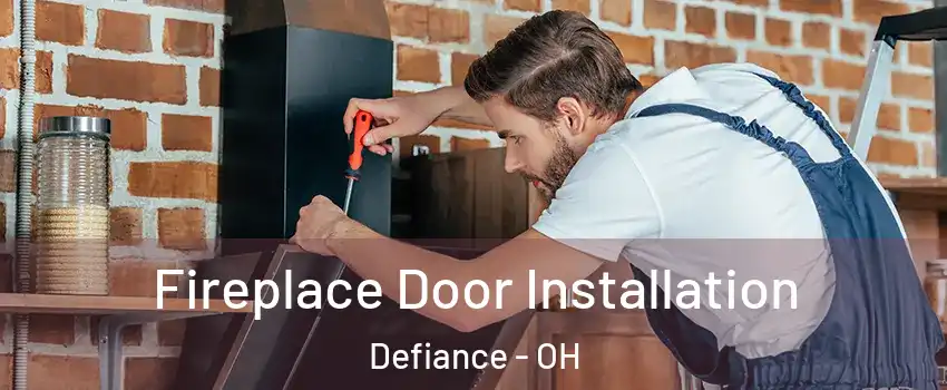  Fireplace Door Installation Defiance - OH