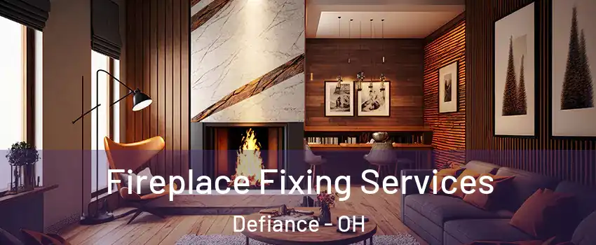  Fireplace Fixing Services Defiance - OH