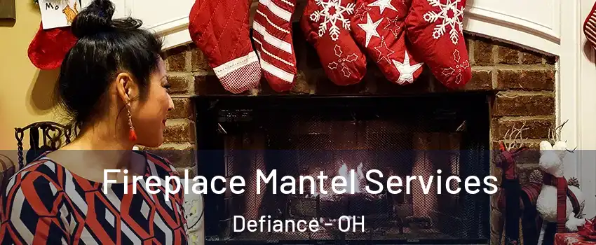  Fireplace Mantel Services Defiance - OH