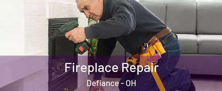  Fireplace Repair Defiance - OH