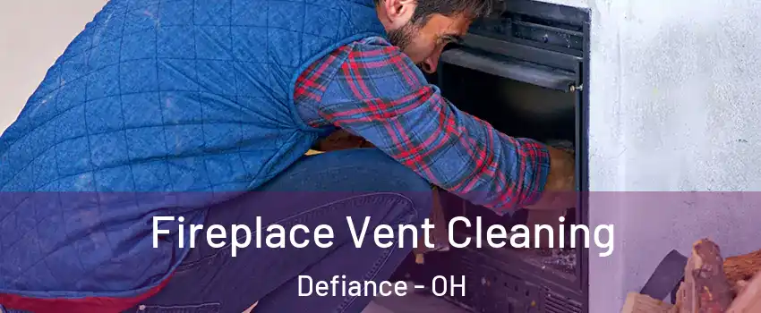  Fireplace Vent Cleaning Defiance - OH