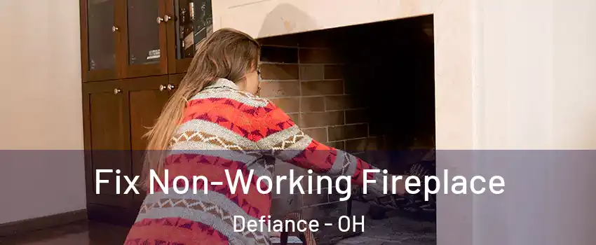  Fix Non-Working Fireplace Defiance - OH