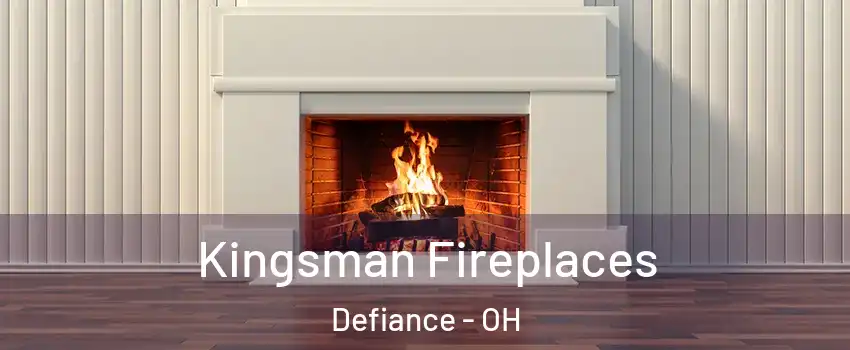  Kingsman Fireplaces Defiance - OH