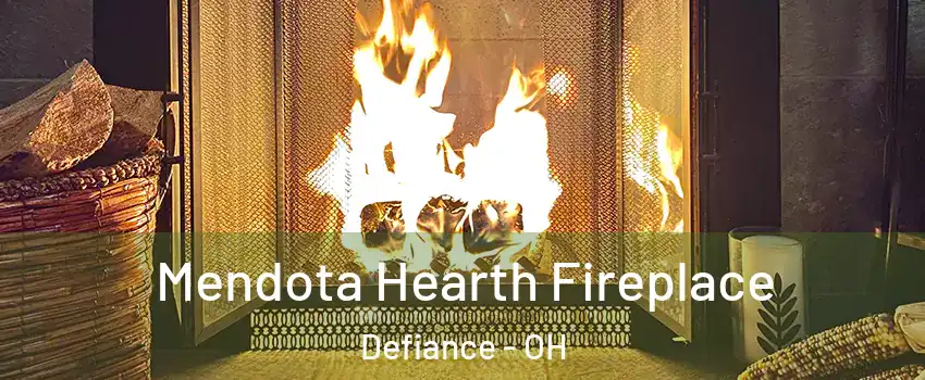  Mendota Hearth Fireplace Defiance - OH
