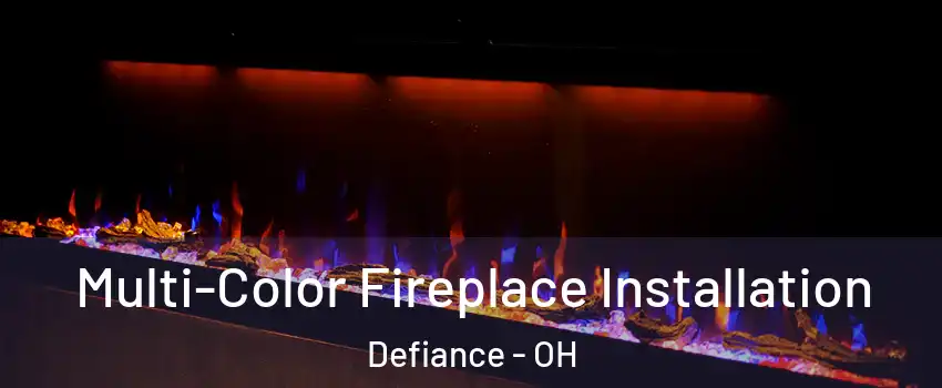  Multi-Color Fireplace Installation Defiance - OH