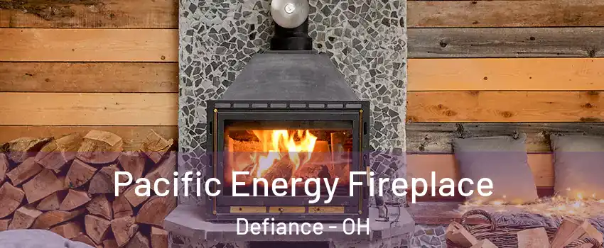  Pacific Energy Fireplace Defiance - OH