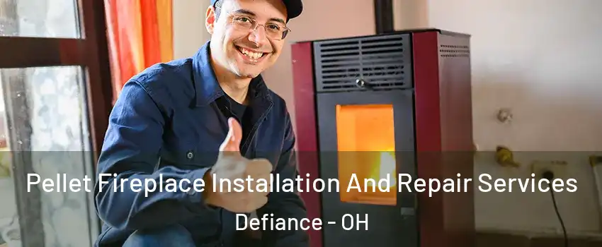  Pellet Fireplace Installation And Repair Services Defiance - OH