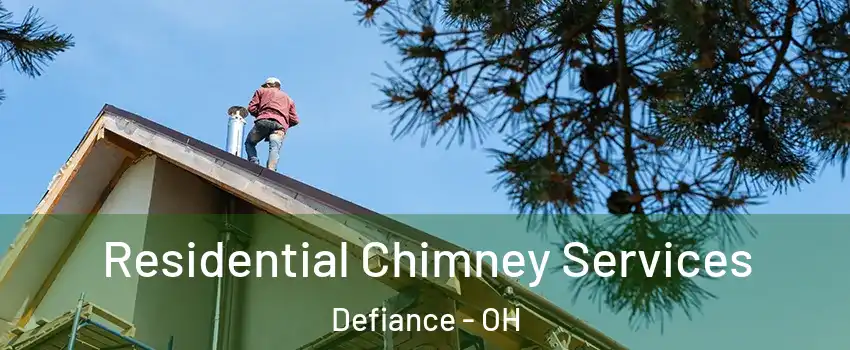  Residential Chimney Services Defiance - OH