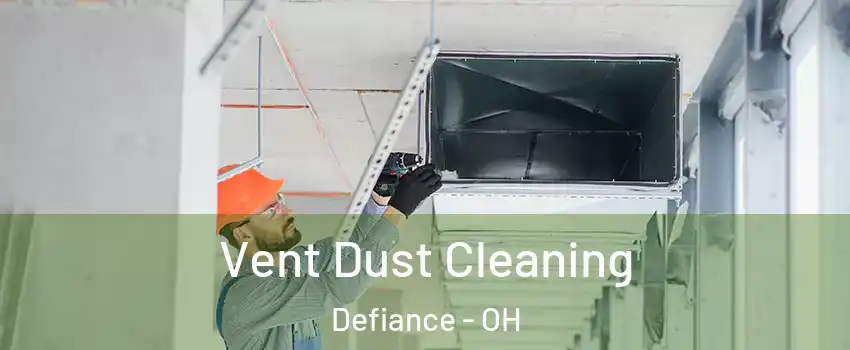  Vent Dust Cleaning Defiance - OH