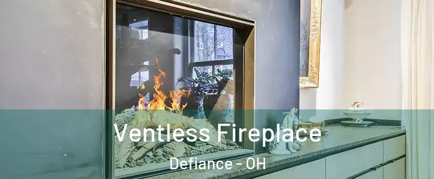 Ventless Fireplace Defiance - OH