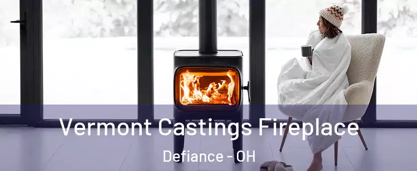  Vermont Castings Fireplace Defiance - OH